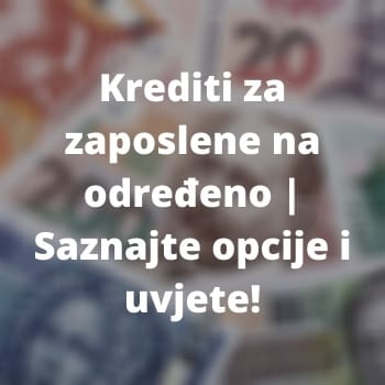         Krediti za zaposlene na određeno
