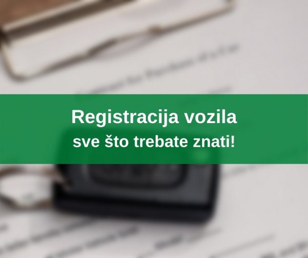 Registracija vozila - sve što trebate znati!