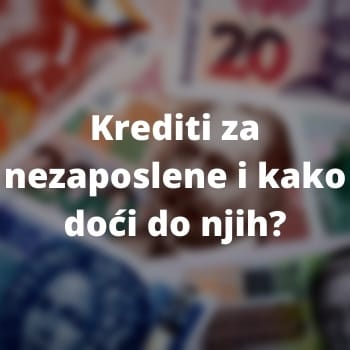         Krediti za nezaposlene
